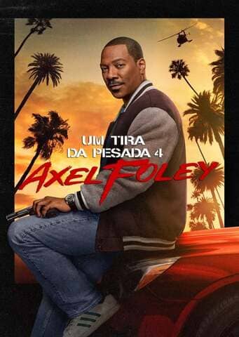 Um Tira da Pesada 4: Axel Foley - Assistir Um Tira da Pesada 4: Axel Foley Online Grátis